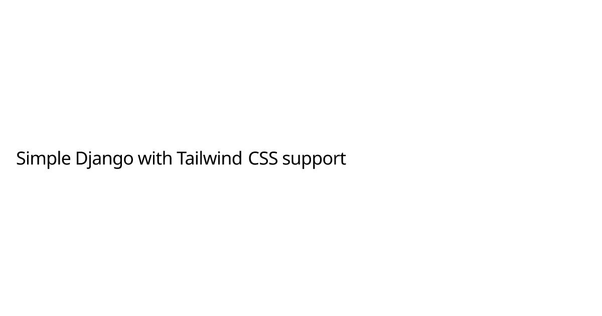Simple Django with Tailwind CSS support image.